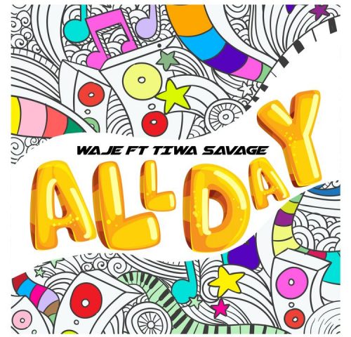 Waje feat. Tiwa Savage - "All Day" [MP3 & Lyrics]